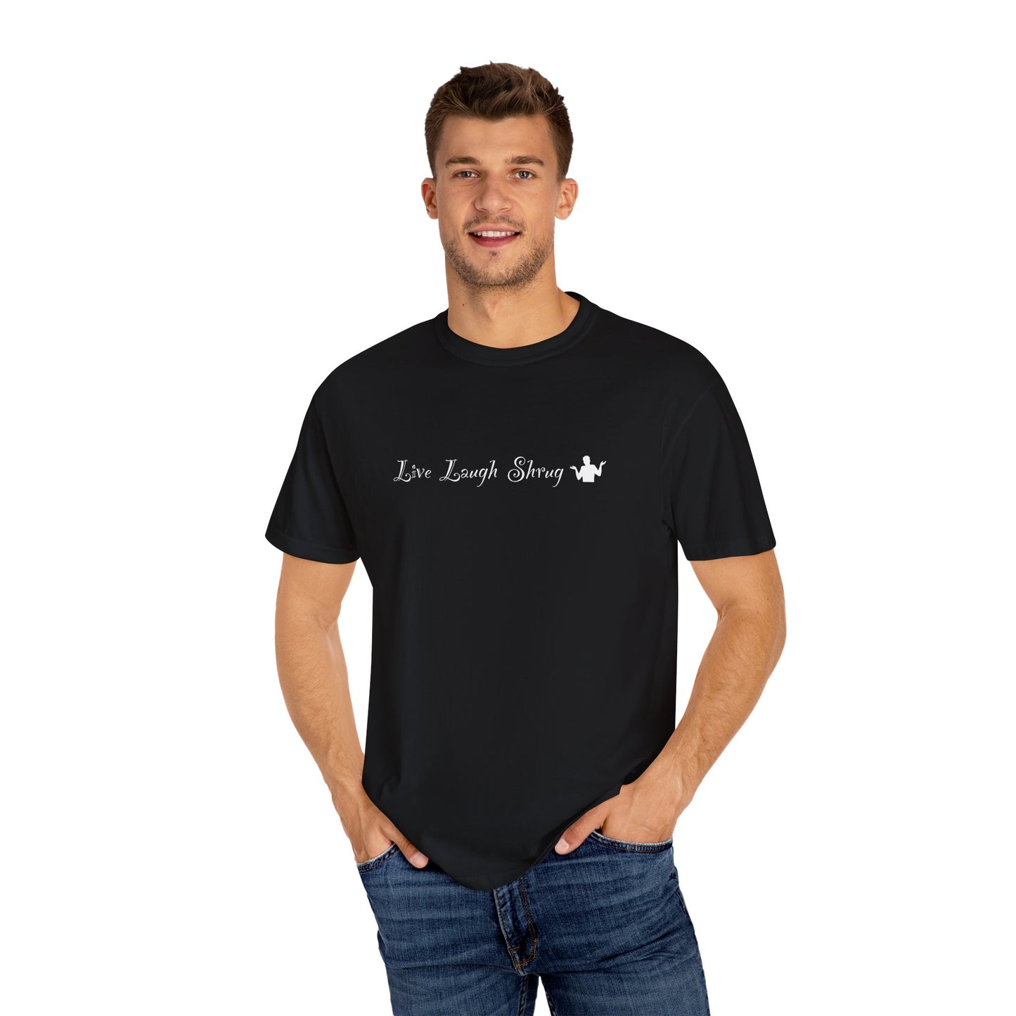 X) Live Laugh Shrug - Unisex Garment-Dyed T-shirt