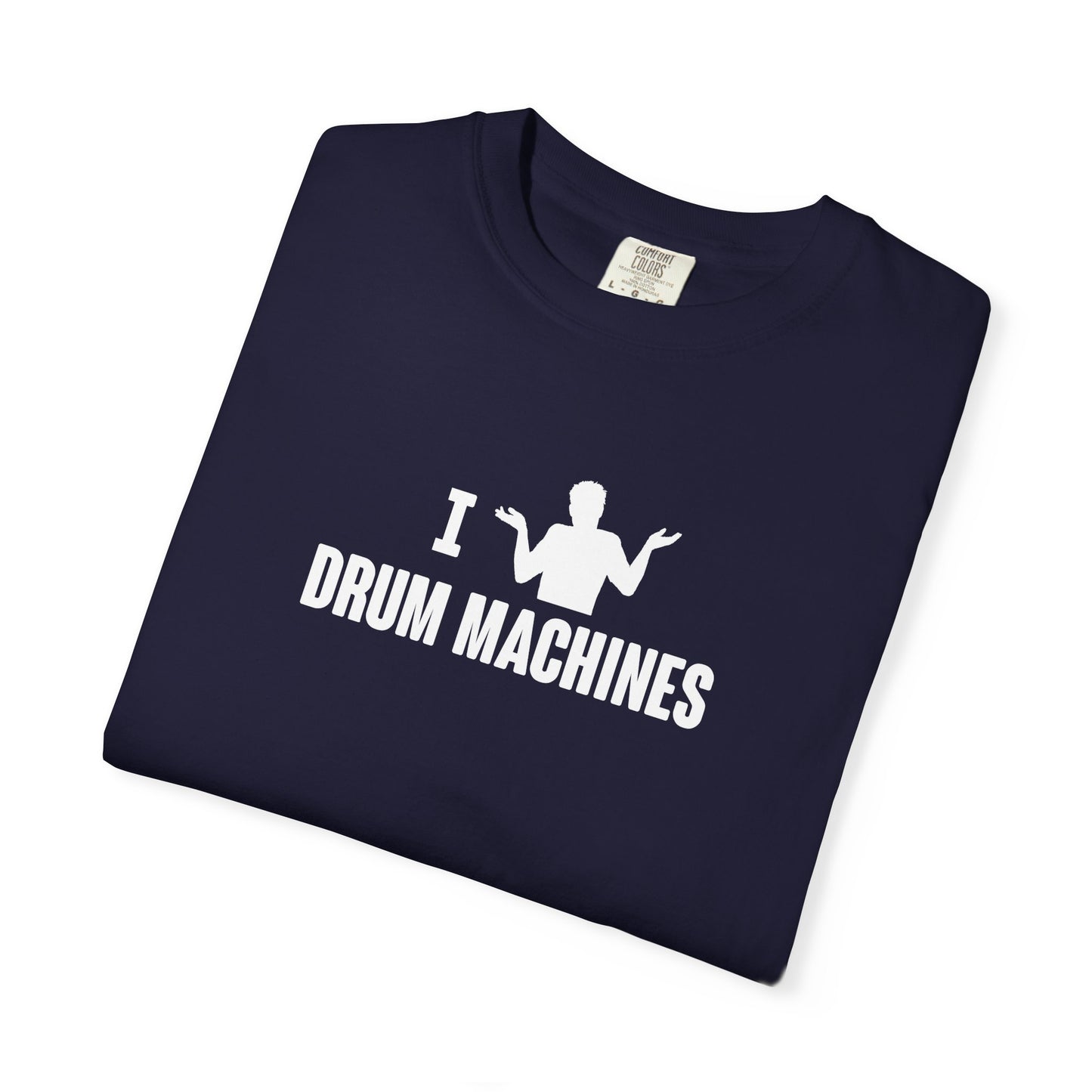 B9) I (SHRUG) Drum Machines T-Shirt