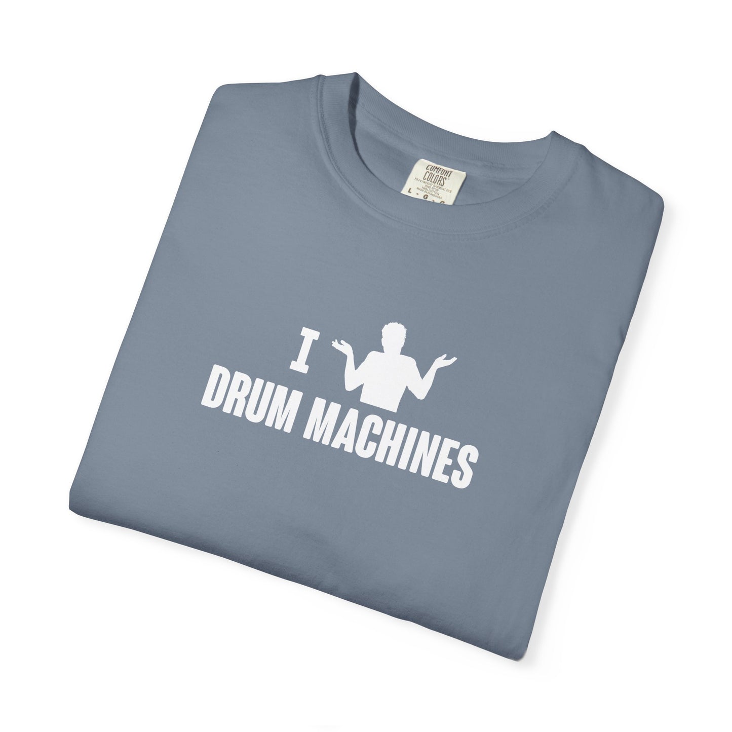 B9) I (SHRUG) Drum Machines T-Shirt