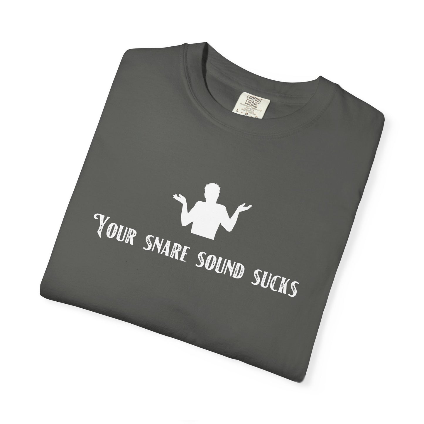 A5) Your Snare Sound Sucks T-Shirt