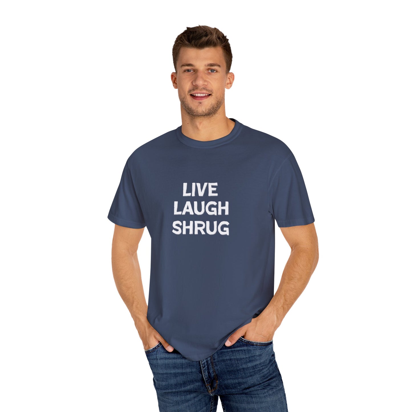 W) Live Laugh Shrug - Unisex Garment-Dyed T-Shirt