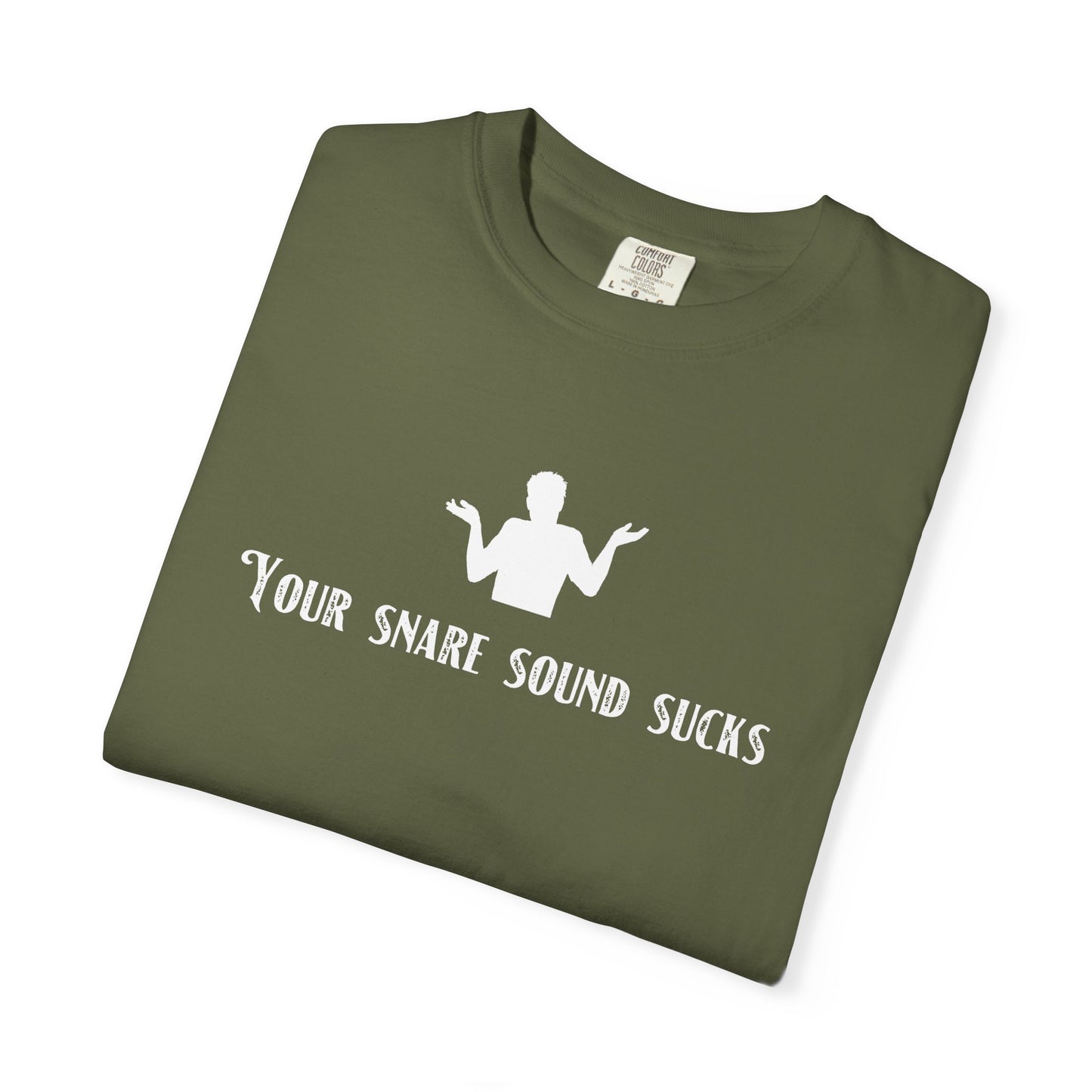 A5) Your Snare Sound Sucks T-Shirt