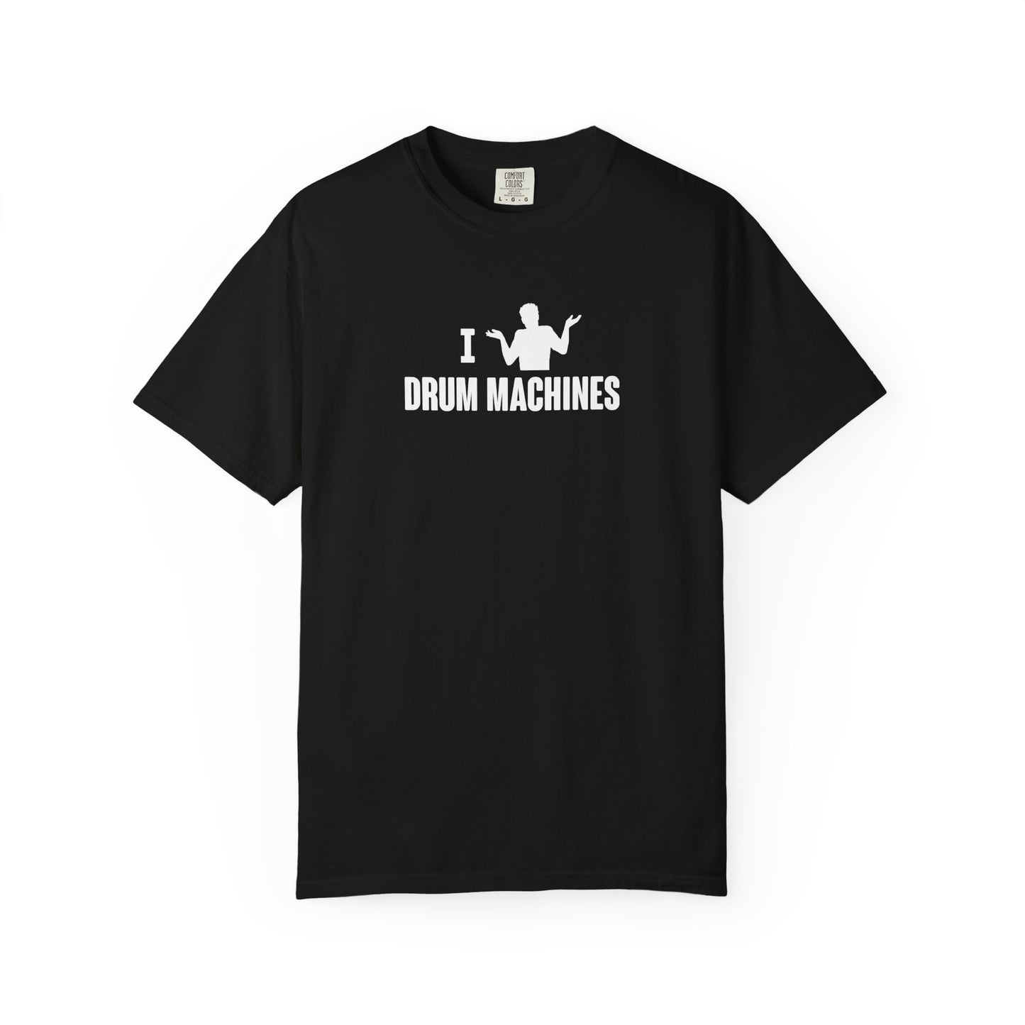 B9) I (SHRUG) Drum Machines T-Shirt