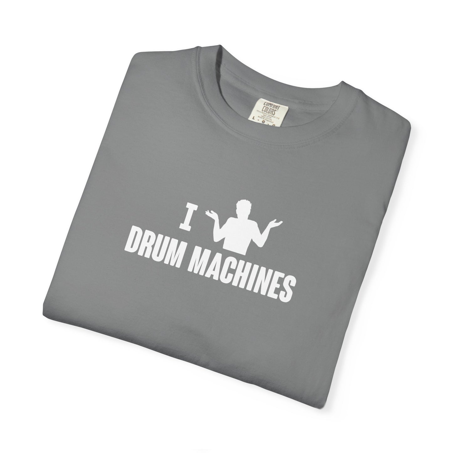 B9) I (SHRUG) Drum Machines T-Shirt