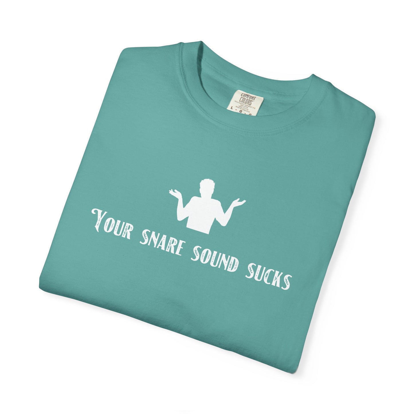A5) Your Snare Sound Sucks T-Shirt