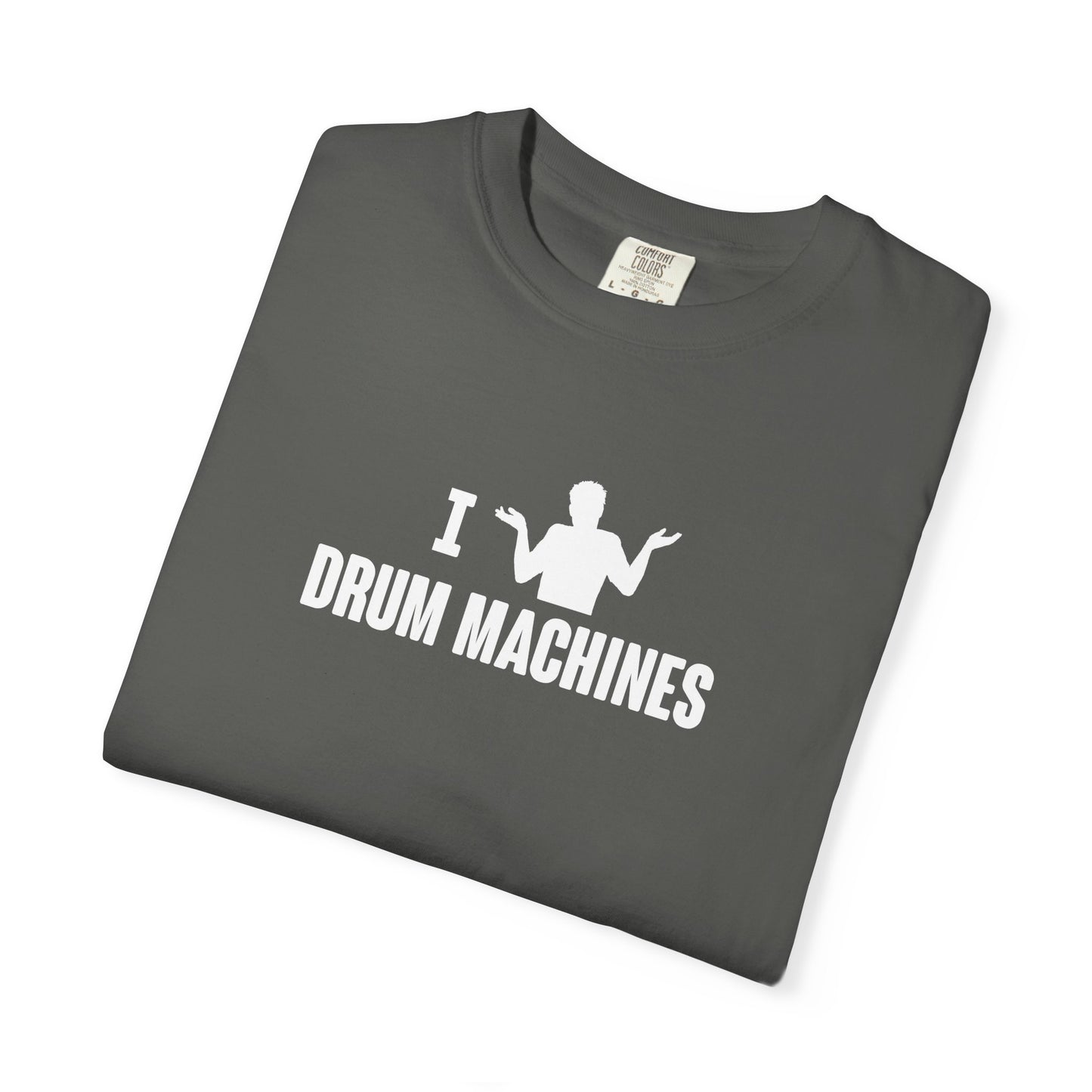 B9) I (SHRUG) Drum Machines T-Shirt