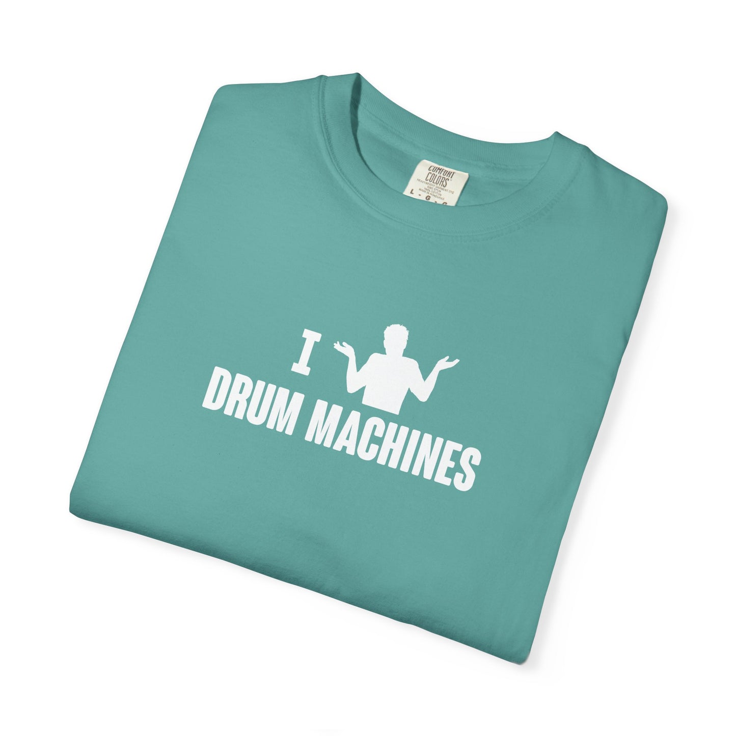 B9) I (SHRUG) Drum Machines T-Shirt