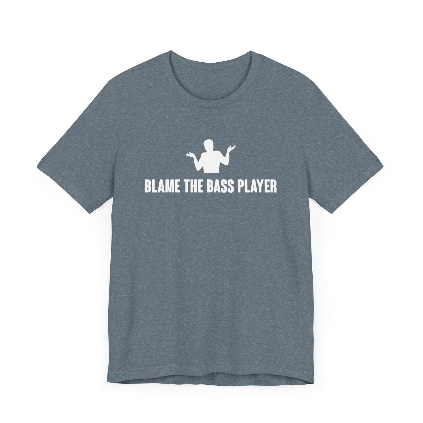 BLAME THE BASS PLAYER Tee