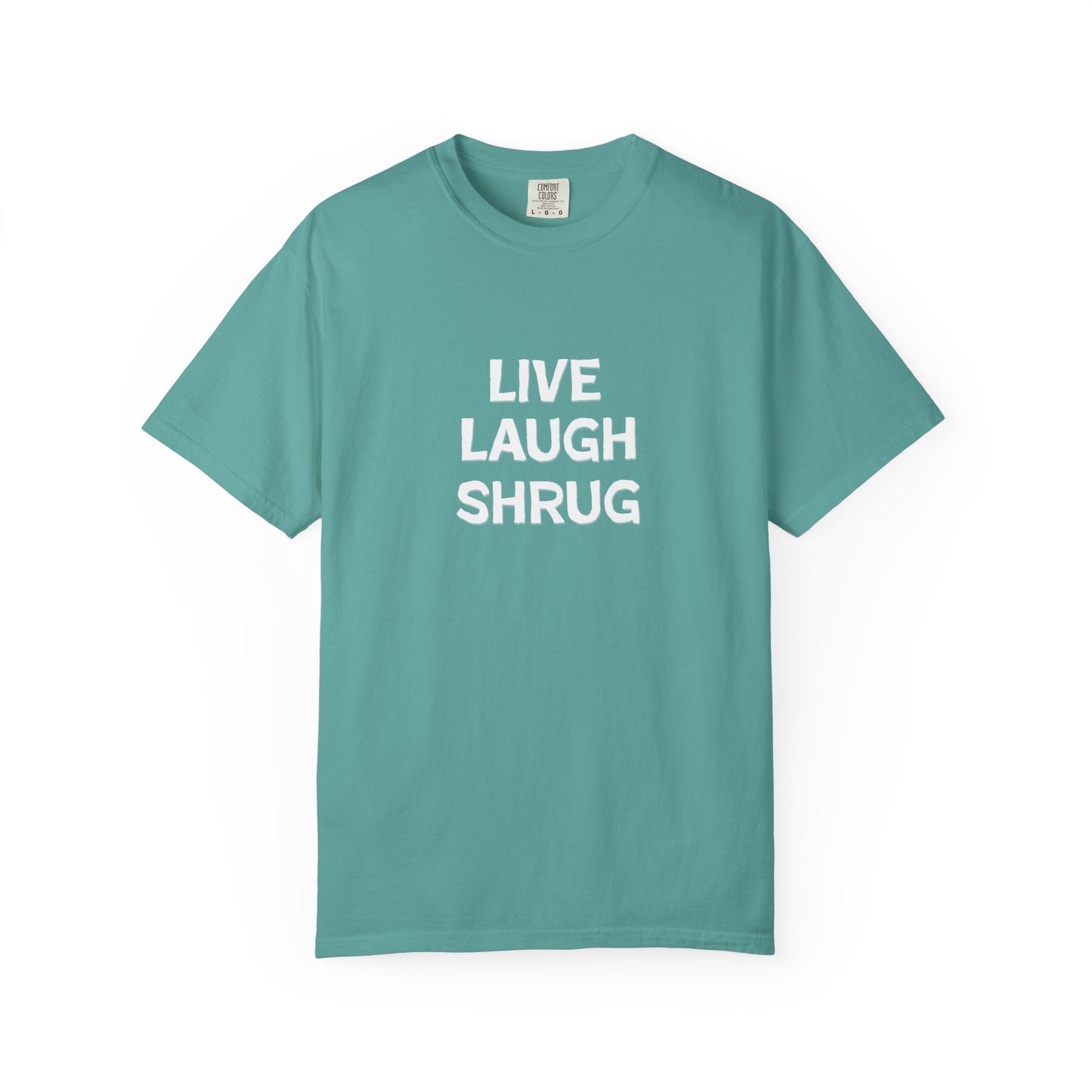 W) Live Laugh Shrug - Unisex Garment-Dyed T-Shirt