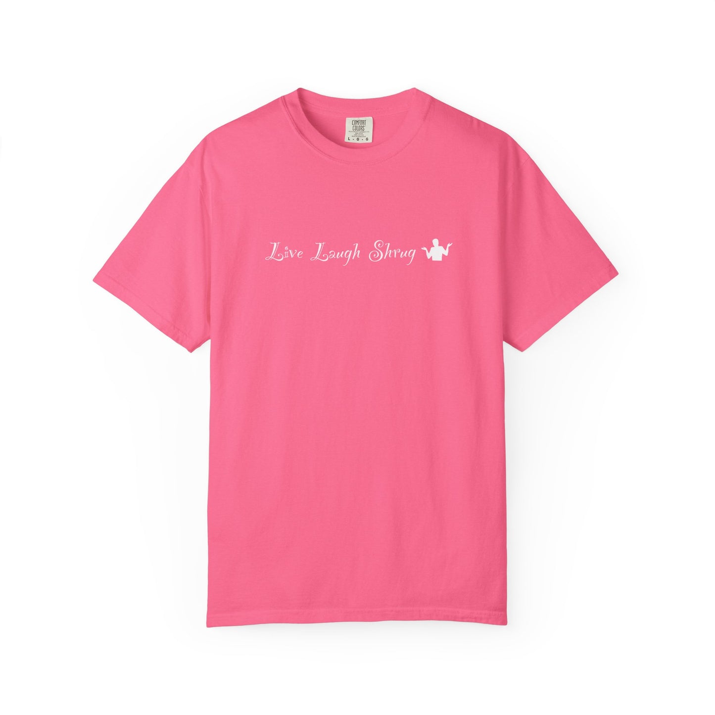 A7) Live Laugh Shrug - Unisex Garment-Dyed T-shirt