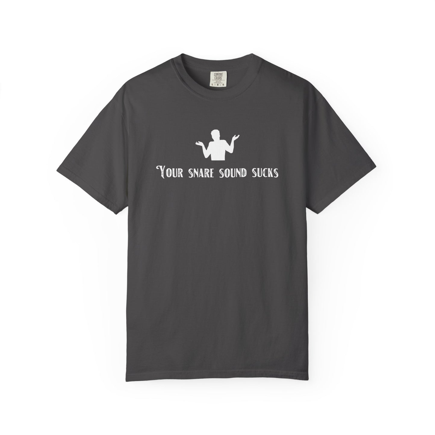 A5) Your Snare Sound Sucks T-Shirt