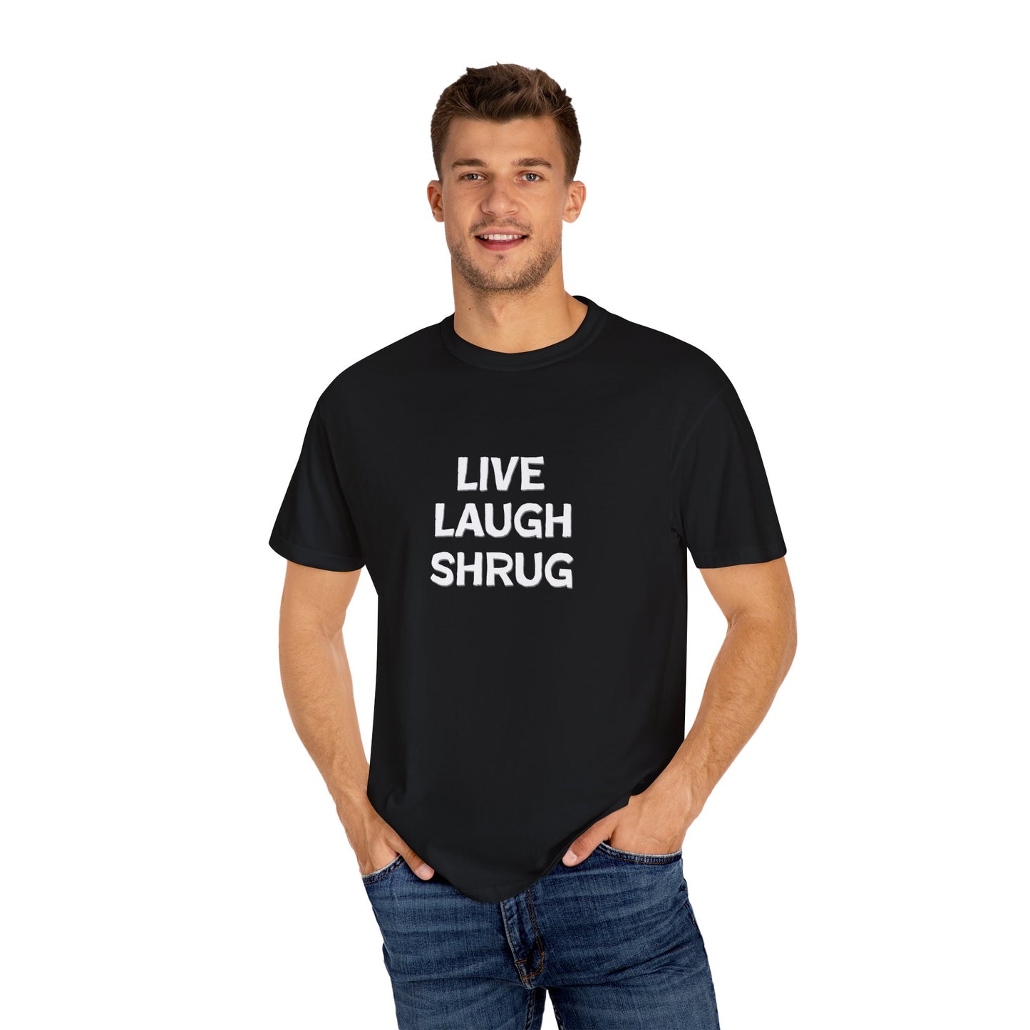 W) Live Laugh Shrug - Unisex Garment-Dyed T-Shirt