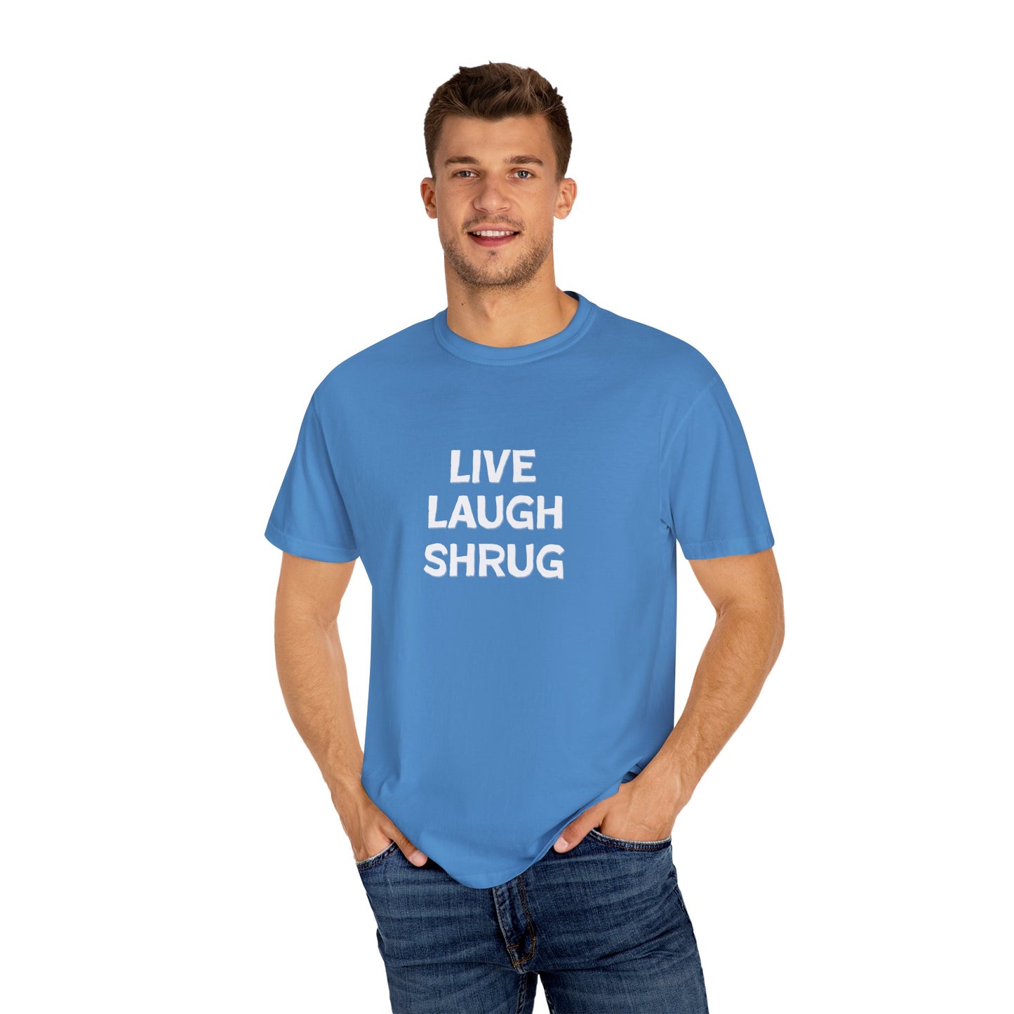 W) Live Laugh Shrug - Unisex Garment-Dyed T-Shirt