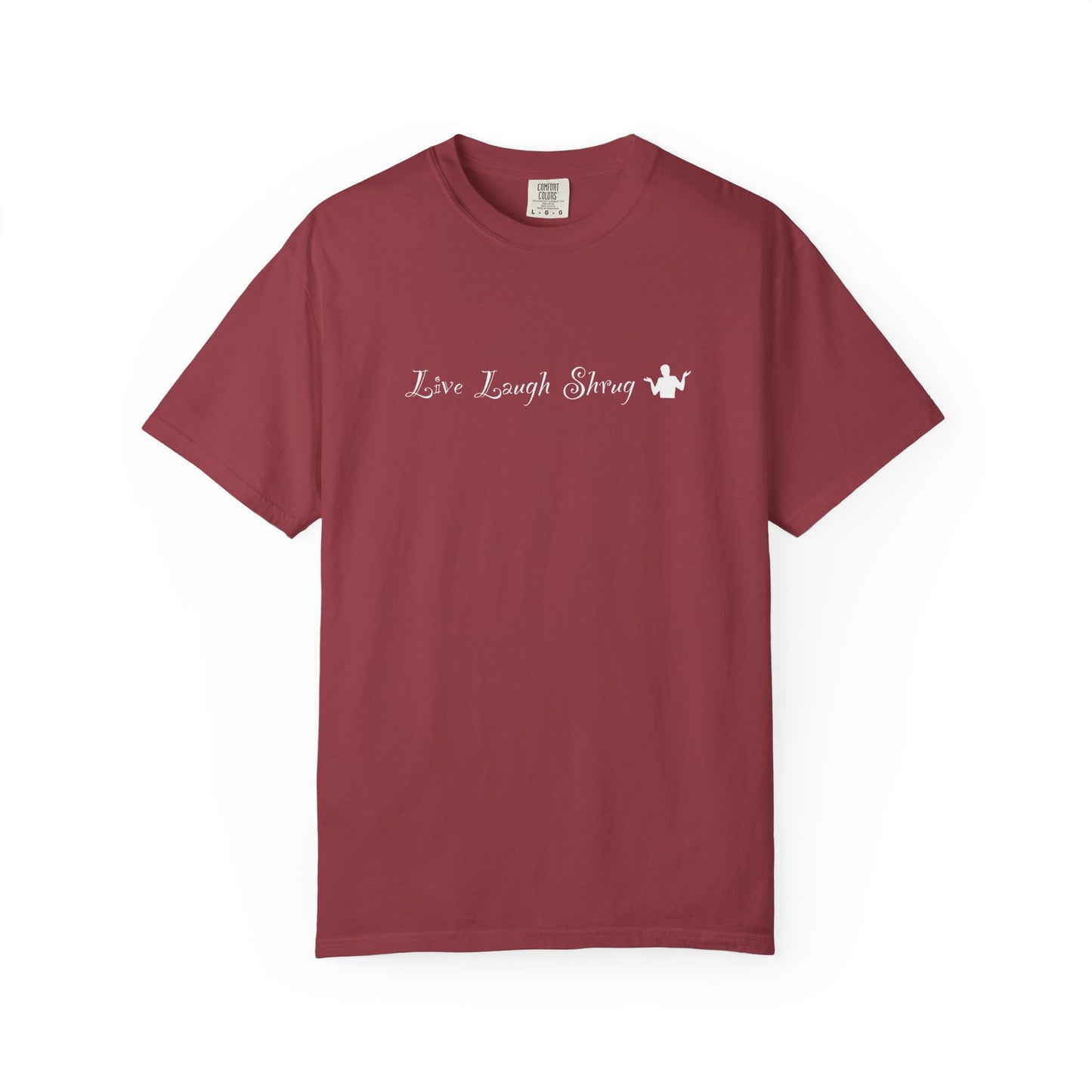 A7) Live Laugh Shrug - Unisex Garment-Dyed T-shirt