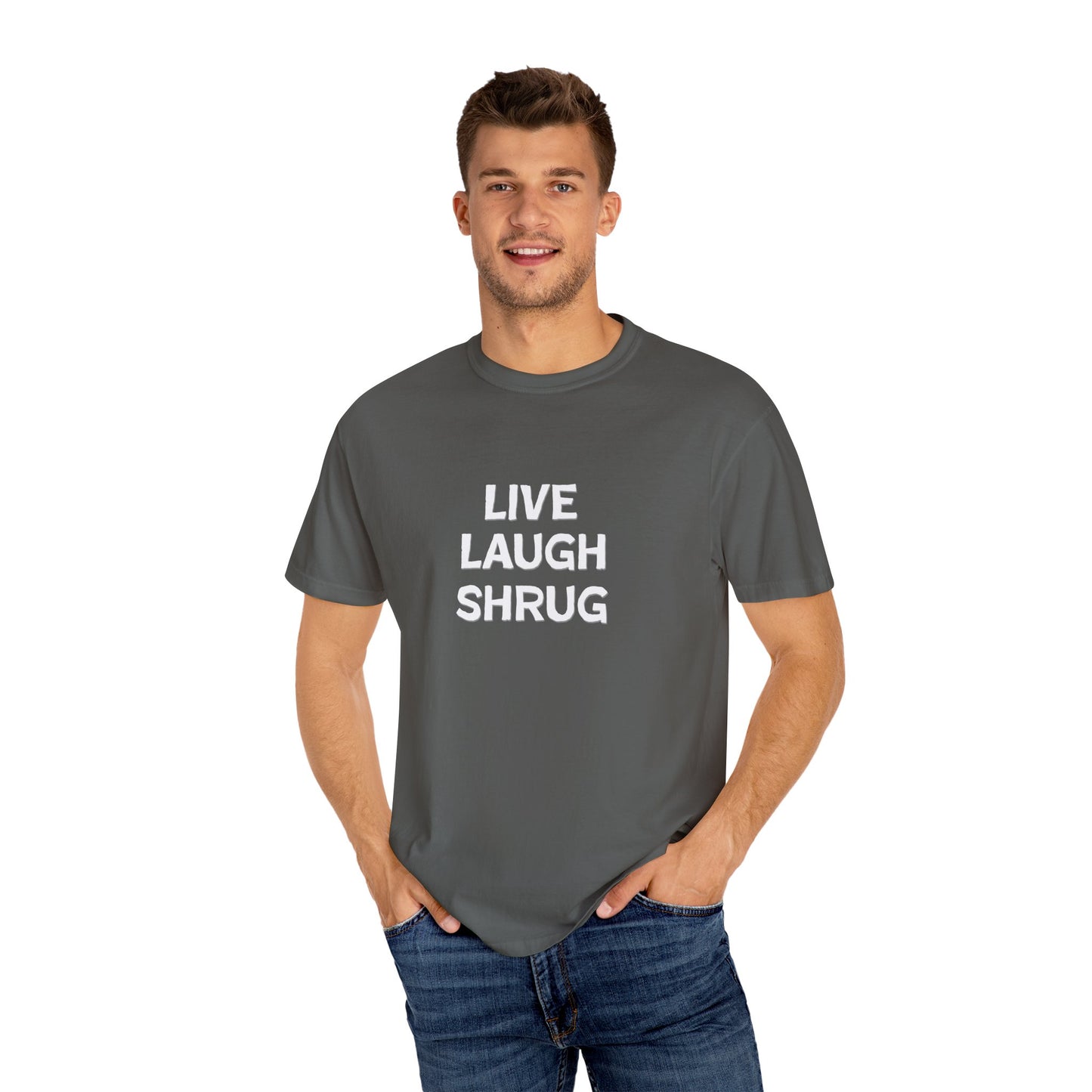 W) Live Laugh Shrug - Unisex Garment-Dyed T-Shirt