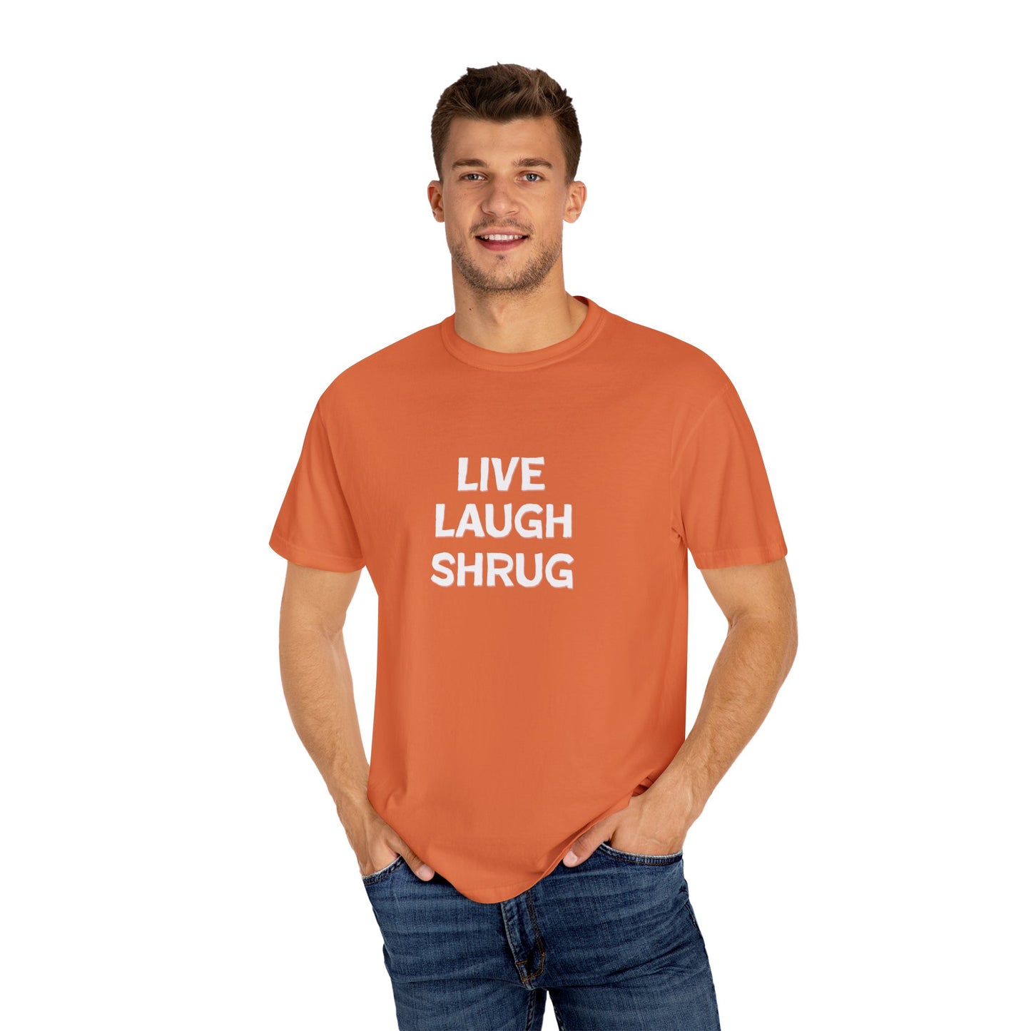 W) Live Laugh Shrug - Unisex Garment-Dyed T-Shirt