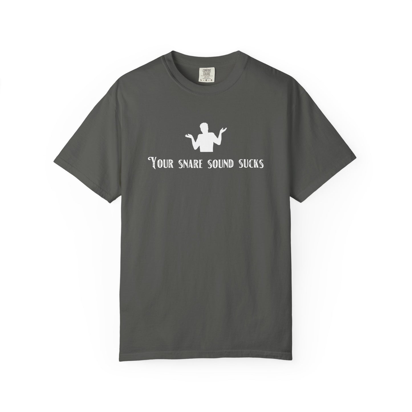 A5) Your Snare Sound Sucks T-Shirt