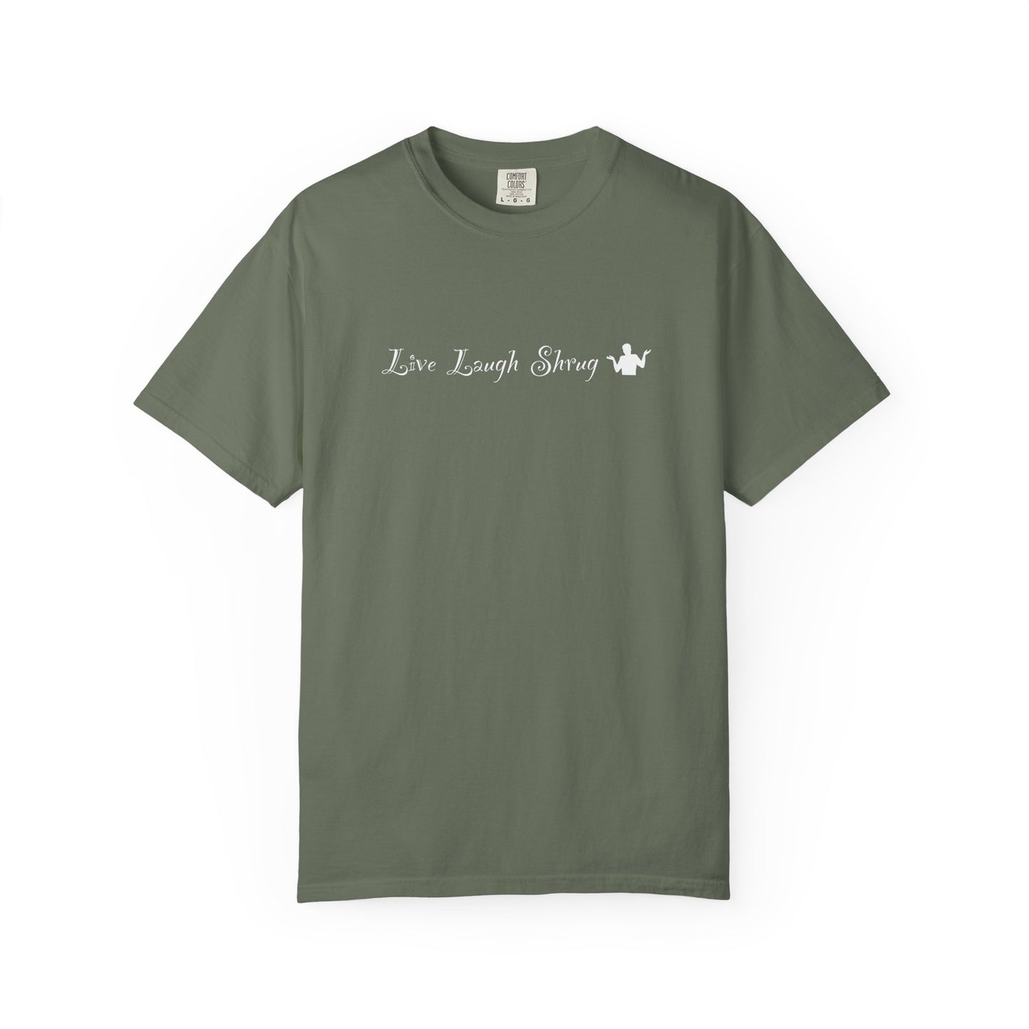 A7) Live Laugh Shrug - Unisex Garment-Dyed T-shirt