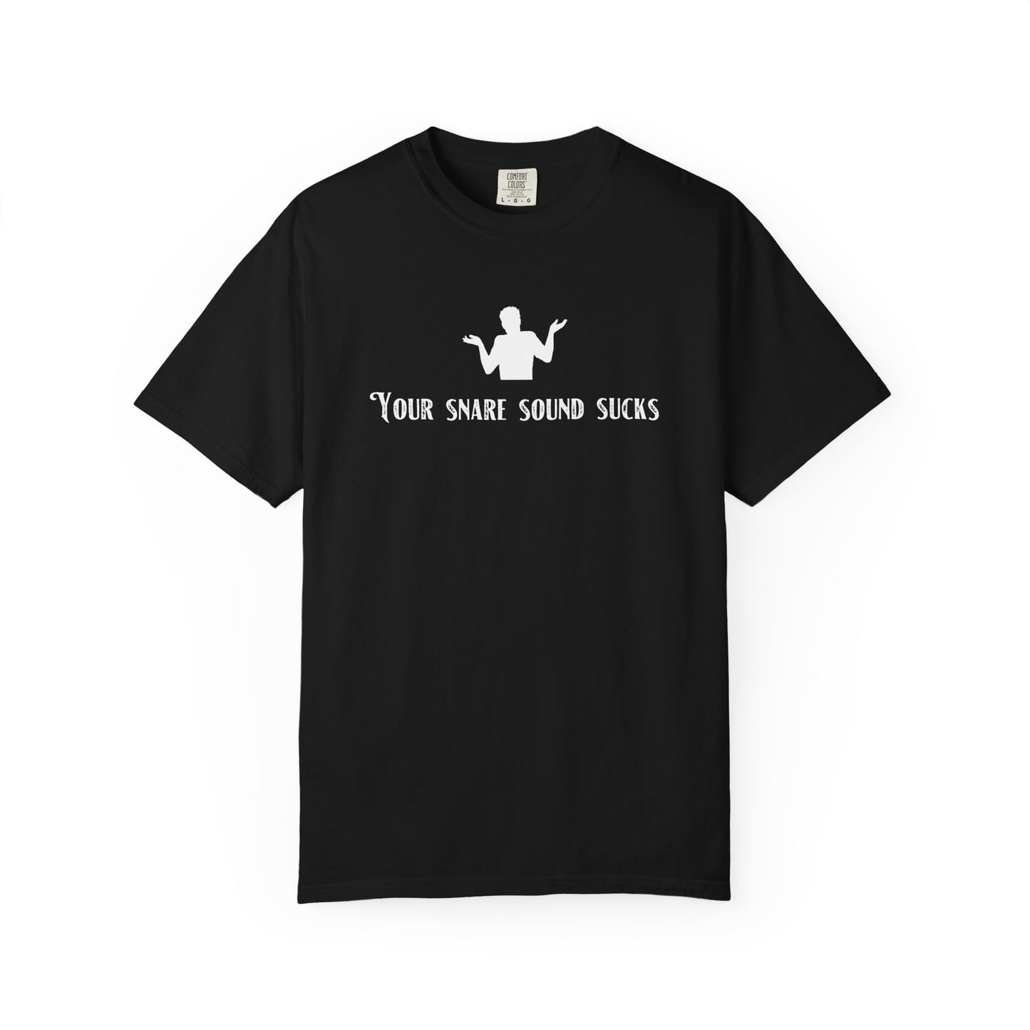 A5) Your Snare Sound Sucks T-Shirt