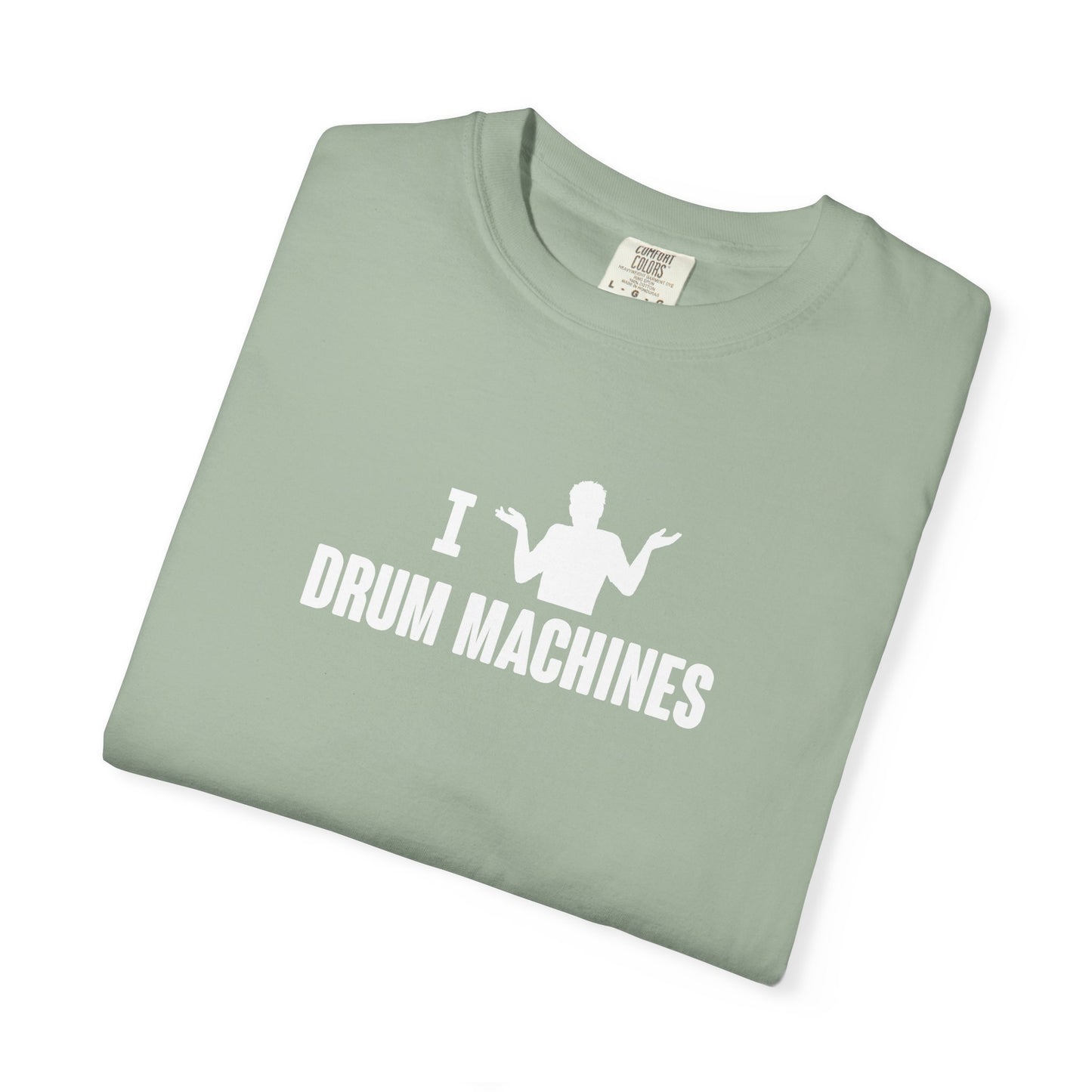 B9) I (SHRUG) Drum Machines T-Shirt