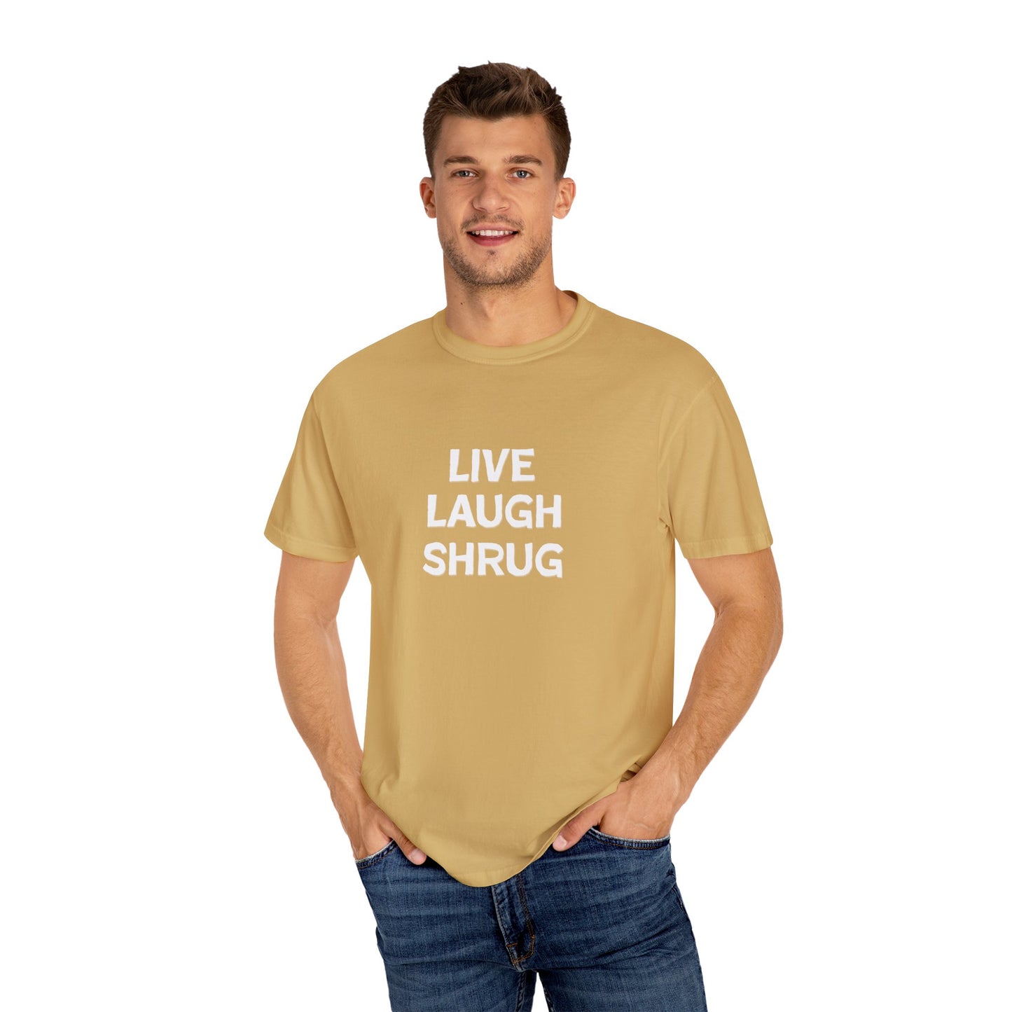 W) Live Laugh Shrug - Unisex Garment-Dyed T-Shirt
